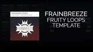 Frainbreeze - Progressive Trance (A State Of Trance style) (FL Studio Template)