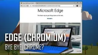 Microsoft Edge (Chromium) First Impressions: Bye Bye, Chrome?