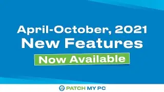 Patch My PC Publisher - New Features from April - October 2021