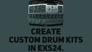 Create Custom Drum Kits with Logics EXS24