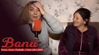 Banu - Tovuz rayonu 1-ci hissə, Yuxarı Öysüzlü kəndi (18.11.2023)