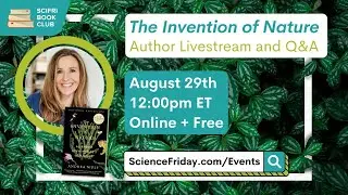 The Invention of Nature: Author Livestream and Q&A - #SciFriBookClub