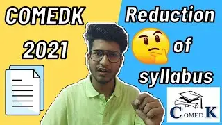 COMEDK 2021| Syllabus Reduction| Detailed information| Latest update| Deleted topics