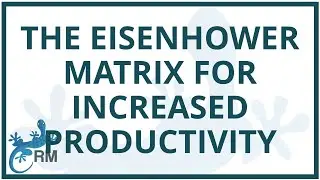 Mastering the Eisenhower Matrix for Increased Productivity and Success