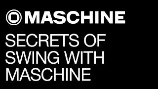 Secrets of Swing in Maschine 2