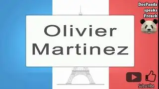 Olivier Martinez - How To Pronounce - French Native Speaker