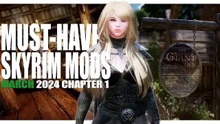 13 Must-Have New Skyrim Mods: The Latest and Greatest for Skyrim Fans I March 2024 Chapter 1