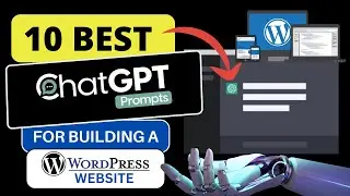 10 Best ChatGPT Prompts For Building A WordPress Website