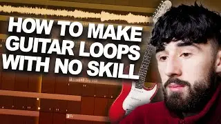 HOW TO MAKE GUITAR LOOPS WITH NO SKILL