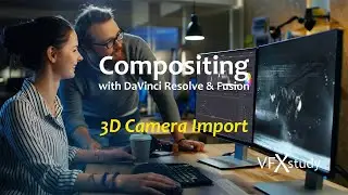 Compositing with Resolve & Fusion: 3D Camera Import