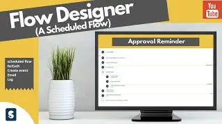 ServiceNow Flow Designer Approval Reminder | Create a Scheduled Flow | Flow Designer ServiceNow