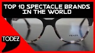 Top 10 Spectacle Brands In The World