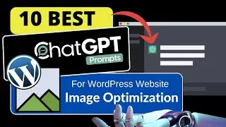 10 Best ChatGPT Prompts For WordPress Website Image Optimization