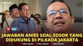 🔴 Diajak Jadi Timses Pramono-Rano Karno, Anies Jawab Sosok yang Bakal Didukung di Pilkada Jakarta