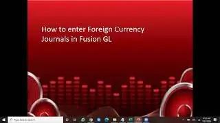 How to enter Foreign Currency Jouranls in Fusion GL