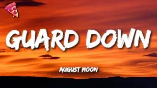 August Moon - Guard Down (Lyrics)