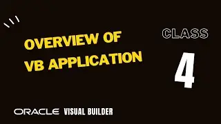 4. Overview of Oracle Visual Builder application, VBCS app overview