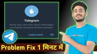 Sorry you can only send messages to mutual contacts at the moment|telegram message not send problem