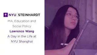 Education and Social Policy Master's Program | A Day in the Life at NYU Shanghai | NYU Steinhardt