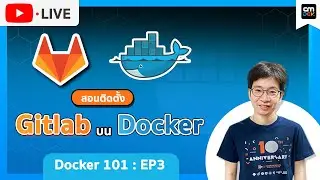 CMDev Live -  Docker 101 Ep#3 สอนติดตั้ง Gitlab OnPremise บน Docker