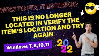 How To Fix Error Windows 11 | This is No longer located in Verify the Item's Location and try again