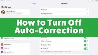 How to Turn Off Auto-Correction on an iOS Device - Step by Step Instructions