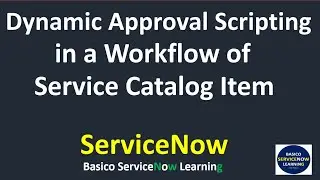 Dynamic Approval Configuration in ServiceNow | Dynamic Approval Workflow ServiceNow