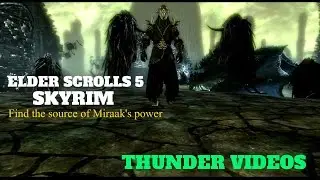 ELDER SCROLLS 5 SKYRIM FIND THE SOURCE OF MIRAAK'S POWER