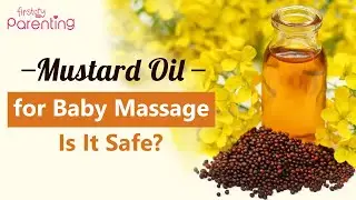 Mustard Oil for Baby Massage - Benefits and Precautions