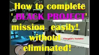 GTA San Andreas -Mission #72 - Black Project (HD) complete in easiest way.