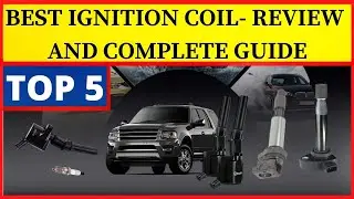 Best Ignition Coils: Enhance Your Car’s Fuel Consumption: Ignition Coil Review and Complete Guide