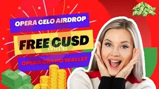 Opera Celo Airdrop Giveaway - Free Celo Chain cUSD From Opera Crypto Wallet