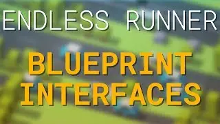 Endless Runner Game Blueprint Interfaces for UE4 / Unreal Engine 4