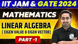 IIT JAM & GATE 2024 : Mathematics Linear Algebra : Eigen Value & Eigen Vector PYQ || Part 1