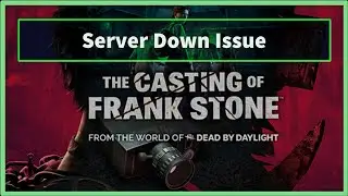 the casting of frank stone Game Server Down Issue