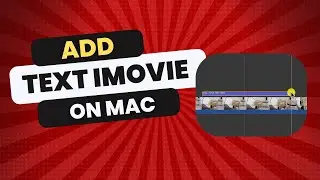 How To Add Texts In iMovie On Mac