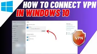 How To Connect VPN In Windows 10 | FREE VPN Without Any Software