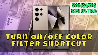 How to Turn On/Off Color Filter Shortcut Samsung Galaxy S24 Ultra