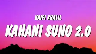 Kaifi Khalil - Kahani Suno 2.0 (Lyrics)