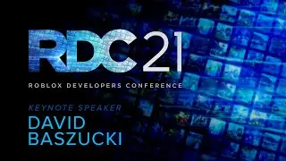 Founder & CEO David Baszucki Keynote | RDC 2021