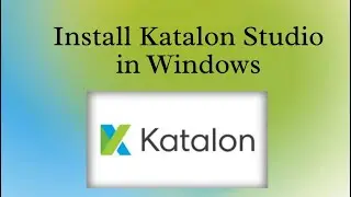 How to Install Katalon studio in Windows[#katalon]|install katalon studio windows 1|