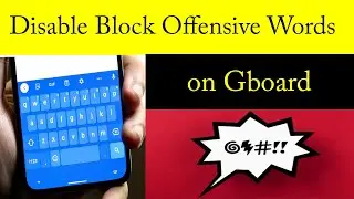 How To Disable Block Offensive Words on Gboard/Google Keyboard?