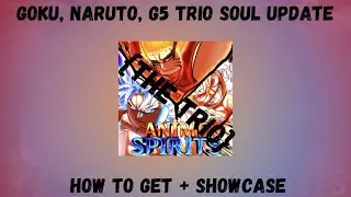 Goku, Naruto, G5 Trio Soul Update How to Get + Showcase (Anime Spirits) |Roblox