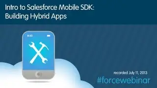 Intro to Salesforce Mobile SDK: Building Hybrid Apps Webinar