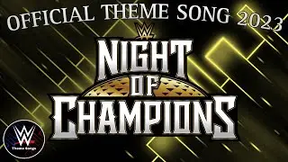 WWE Night Of Champions 2023 Official Theme Song - 