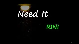 RINI - Need It (Lyrics)