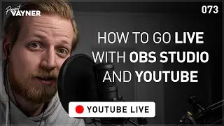 How to send live on YouTube (with OBS Studio) | Project Vayner 073