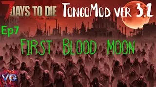 7 Days to Die Alpha 21 | TongoMod Ep7 | First Blood Moon