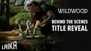 Wildwood Title Reveal: Behind the Scenes | LAIKA Studios