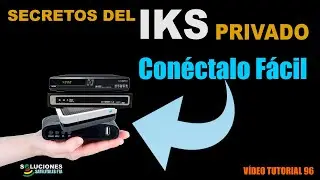 IKS PRIVADO  |  Lo que debes saber para configurarlo en cualquier decodificador